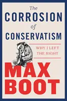 Korózia konzervativizmu: Prečo som opustil pravicu - The Corrosion of Conservatism: Why I Left the Right