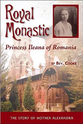 Kráľovský kláštor: Princezná Ileana z Rumunska - Royal Monastic: Princess Ileana of Romania