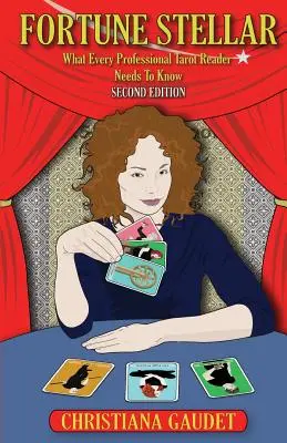 Hviezdne šťastie: Čo potrebuje vedieť každý profesionálny čitateľ tarotu - Fortune Stellar: What Every Professional Tarot Reader Needs to Know