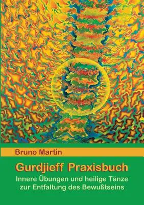 Gurdjieff Praxisbuch: Bjurdžieviczy: Innere bungen und heilige Tnze zur Entfaltung des Bewusstseins - Gurdjieff Praxisbuch: Innere bungen und heilige Tnze zur Entfaltung des Bewusstseins