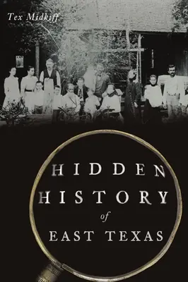 Skrytá história východného Texasu - Hidden History of East Texas