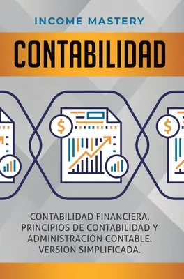 Contabilidad: Contabilidad financiera, principios de contabilidad y administracin contable. Zjednodušená verzia - Contabilidad: Contabilidad financiera, principios de contabilidad y administracin contable. Version simplificada