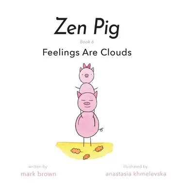 Zenové prasiatko: Pocity sú oblaky - Zen Pig: Feelings Are Clouds
