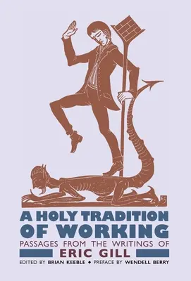 Svätá tradícia práce: Úryvky zo spisov Erica Gilla - A Holy Tradition of Working: Passages From the Writings of Eric Gill