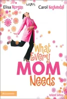 Čo potrebuje každá mama - What Every Mom Needs
