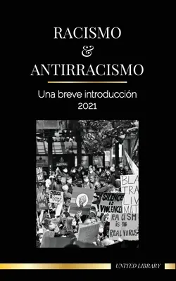 Rasizmus a antirasizmus: Stručný úvod - 2021 - Pochopenie (bielej) krehkosti a získanie antirasistického spojenca - Racismo y antirracismo: Una breve introduccin - 2021 - Comprender la fragilidad (blanca) y convertirse en un aliado antirracista