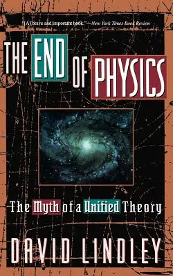 Koniec fyziky: Mýtus o jednotnej teórii - The End of Physics: The Myth of a Unified Theory