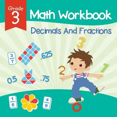 Pracovný zošit k matematike pre 3. ročník: Desatinné čísla a zlomky (Matematické zošity) - Grade 3 Math Workbook: Decimals And Fractions (Math Books)
