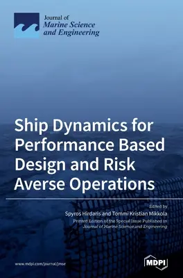 Dynamika lodí pre návrh založený na výkonnosti a rizikových operáciách - Ship Dynamics for Performance Based Design and Risk Averse Operations