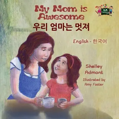 Moja mama je úžasná: Anglicko-kórejské dvojjazyčné vydanie - My Mom is Awesome: English Korean Bilingual Edition