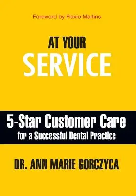 K vašim službám: 5-hviezdičková starostlivosť o zákazníkov pre úspešnú zubnú prax - At Your Service: 5-Star Customer Care for a Successful Dental Practice