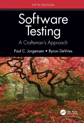 Testovanie softvéru: Vydanie: Testovanie softvéru: remeselnícky prístup, piate vydanie - Software Testing: A Craftsman's Approach, Fifth Edition