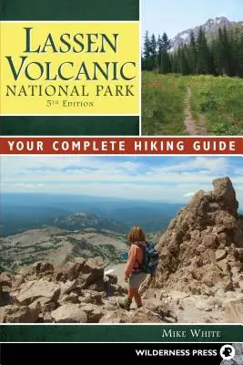 Národný park Lassen Volcanic: Lassanský vulkanický park: váš kompletný turistický sprievodca - Lassen Volcanic National Park: Your Complete Hiking Guide