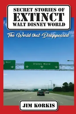 Tajné príbehy zaniknutého Walt Disney World: Svet, ktorý zmizol - Secret Stories of Extinct Walt Disney World: The World That Disappeared