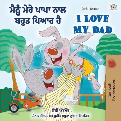 I Love My Dad (Pandžábska anglická dvojjazyčná kniha pre deti): Pandžábčina India - I Love My Dad (Punjabi English Bilingual Book for Kids): Punjabi India