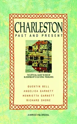Charleston: Minulosť a súčasnosť: Vydanie oficiálneho sprievodcu po jednom z kultúrnych pokladov Bloomsbury - Charleston: Past and Present: The Official Guide to One of Bloomsbury's Cultural Treasures