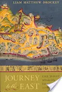 Cesta na východ: Jezuitská misia v Číne v rokoch 1579 - 1724 - Journey to the East: The Jesuit Mission to China, 1579-1724