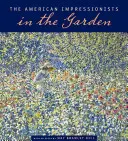 Americkí impresionisti v záhrade - The American Impressionists in the Garden