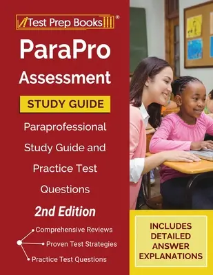 ParaPro Assessment Study Guide (Študijná príručka pre hodnotenie ParaPro): Paraprofessional Study Guide and Practice Test Questions [2. vydanie] - ParaPro Assessment Study Guide: Paraprofessional Study Guide and Practice Test Questions [2nd Edition]