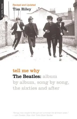 Povedz mi prečo: The Beatles: Šesťdesiate roky a potom: album po albume, pieseň po piesni - Tell Me Why: The Beatles: Album by Album, Song by Song, the Sixties and After