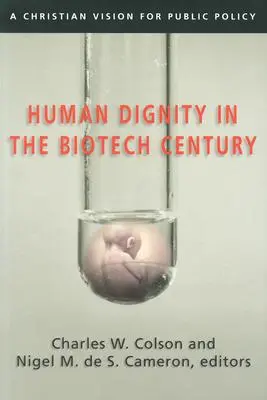 Ľudská dôstojnosť v biotechnologickom storočí: Kresťanská vízia pre verejnú politiku - Human Dignity in the Biotech Century: A Christian Vision for Public Policy