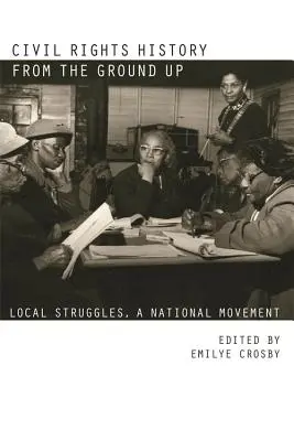 Dejiny občianskych práv od základov: Miestne boje, národné hnutie - Civil Rights History from the Ground Up: Local Struggles, a National Movement