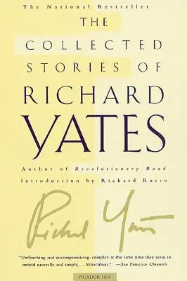 Zbierka poviedok Richarda Yatesa: Krátke poviedky od autora Revolutionary Road - The Collected Stories of Richard Yates: Short Fiction from the Author of Revolutionary Road