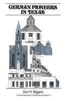Nemeckí priekopníci v Texase: Ich ťažkosti, boje a úspechy sú stručne opísané v histórii - German Pioneers in Texas: A Brief History of Their Hardships, Struggles and Achievements