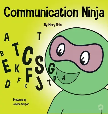 Komunikačný nindža: Kniha pre deti o efektívnom počúvaní a komunikácii - Communication Ninja: A Children's Book About Listening and Communicating Effectively