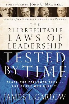 21 nevyvrátiteľných zákonov vodcovstva preverených časom: Tí, ktorí sa nimi riadili... a tí, ktorí sa nimi neriadili - The 21 Irrefutable Laws of Leadership Tested by Time: Those Who Followed Them...and Those Who Didn't