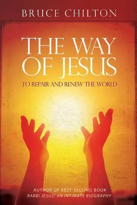 Ježišova cesta: Napraviť a obnoviť svet - The Way of Jesus: To Repair and Renew the World