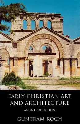 Ranokresťanské umenie a architektúra: Kresťanská architektúra a kresťanské umenie: úvod - Early Christian Art and Architecture: An Introduction
