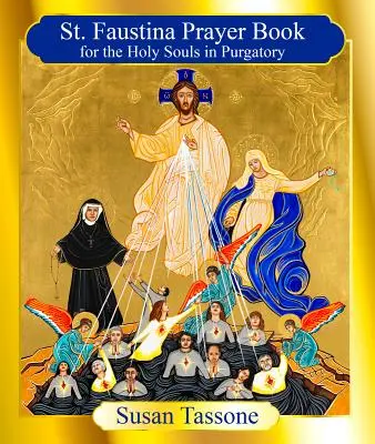 Modlitebník svätej Faustíny za sväté duše - The St. Faustina Prayer Book for the Holy Souls