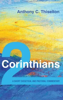 2 Korinťanom: Krátky exegetický a pastoračný komentár - 2 Corinthians: A Short Exegetical and Pastoral Commentary