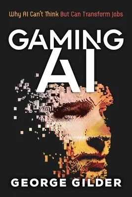 Herná umelá inteligencia: Prečo umelá inteligencia nevie myslieť, ale dokáže zmeniť pracovné miesta - Gaming AI: Why AI Can't Think but Can Transform Jobs