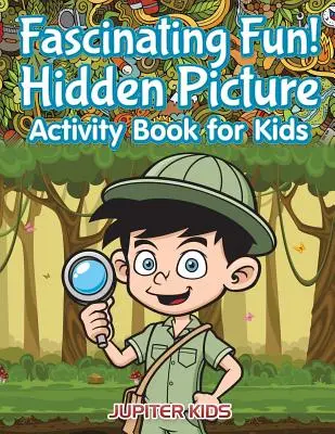 Fascinujúca zábava! Skrytý obrázok Kniha aktivít pre deti - Fascinating Fun! Hidden Picture Activity Book for Kids