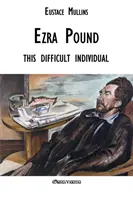 Ezra Pound: táto zložitá osobnosť - Ezra Pound: this difficult individual