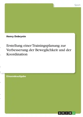Erstellung einer Trainingsplanung zur Verbesserung der Beweglichkeit und der Koordination