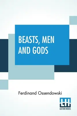 Zvery, ľudia a bohovia: preklad Lewis Stanton Palen - Beasts, Men And Gods: Translated By Lewis Stanton Palen