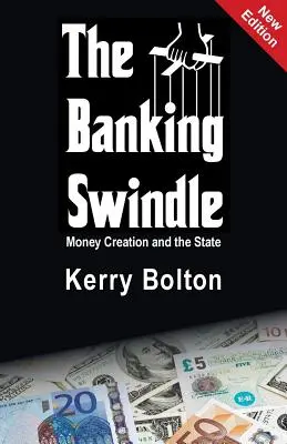 Bankový podvod: Tvorba peňazí a štát - The Banking Swindle: Money Creation and the State