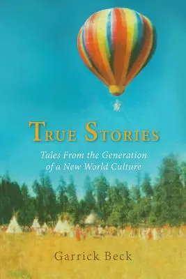 Skutočné príbehy: Príbehy z generácie novej svetovej kultúry - True Stories: Tales From the Generation of a New World Culture