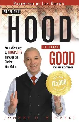 Od kapucne ku konaniu dobra: Od nepriazne osudu k prosperite prostredníctvom rozhodnutí, ktoré robíme - From the Hood to Doing Good: From Adversity to Prosperity Through the Choices We Make