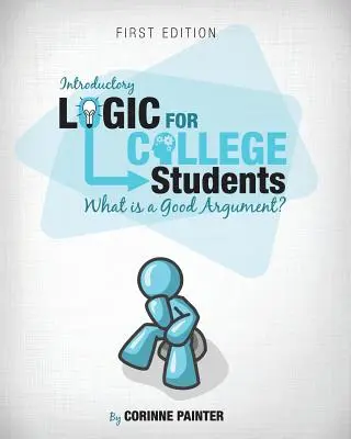 Úvod do logiky pre vysokoškolákov: Čo je dobrý argument? - Introductory Logic for College Students: What Is a Good Argument?