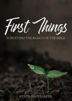 Prvé veci: Základné informácie o Biblii - First Things: Surveying the Basics of the Bible