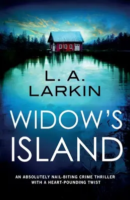 Ostrov vdov: Kriminálny thriller so srdcervúcou zápletkou, ktorý absolútne strhne - Widow's Island: An absolutely nail-biting crime thriller with a heart-pounding twist