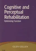 Kognitívna a percepčná rehabilitácia: Optimalizácia funkcie - Cognitive and Perceptual Rehabilitation: Optimizing Function