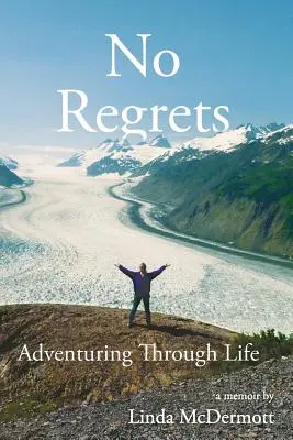 Žiadne výčitky: Dobrodružstvo v živote - No Regrets: Adventuring Through Life
