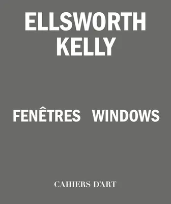 Ellsworth Kelly: Okná - Ellsworth Kelly: Windows