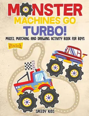 Monster Machines Go Turbo! Bludiská, priraďovanie a kreslenie: Kniha aktivít pre chlapcov - Monster Machines Go Turbo! Mazes, Matching and Drawing Activity Book for Boys