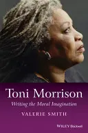 Toni Morrisonová: Písanie morálnej predstavivosti - Toni Morrison: Writing the Moral Imagination
